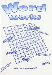 Wordworks: A Collection of Structured Activities and Games with Words Designed to Promote Spelling, Encourage Reference Skills, Extend Vocabulary and Raise an Awareness of the Parts of Speech