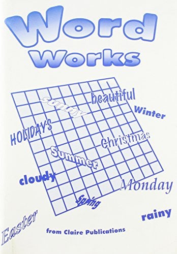 Wordworks: A Collection of Structured Activities and Games with Words Designed to Promote Spelling, Encourage Reference Skills, Extend Vocabulary and Raise an Awareness of the Parts of Speech