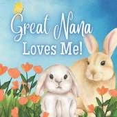 Great Nana Loves Me!: A Rhyming Story for Grandchildren!