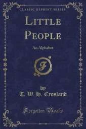 Little People: An Alphabet (Classic Reprint)