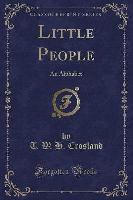 Little People: An Alphabet (Classic Reprint)