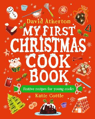 My First Christmas Cook Book: Classic, cosy and festive recipes for all the family - The perfect gift for budding bakers age 6+ - Learn to bake and make special Christmas memories together