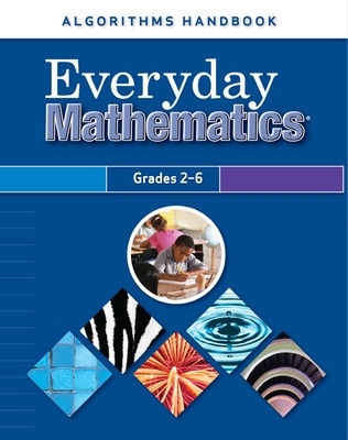 Everyday Mathematics, Grades 2-6, Algorithms Handbook