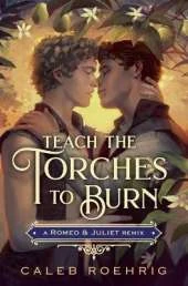Teach the Torches to Burn: A Romeo & Juliet Remix