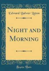 Night and Morning (Classic Reprint)