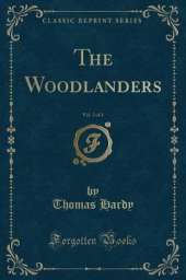 The Woodlanders, Vol. 2 of 3 (Classic Reprint)