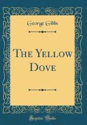 The Yellow Dove (Classic Reprint)