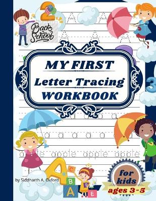 My first letter tracing workbook for kids ages 3-5: Beautiful learn to write workbook for kids, ABC tracing books for toddlers, learn to write for preschoolers age 3-5.