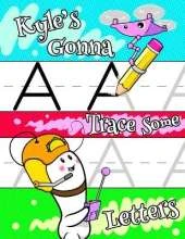 Kyle's Gonna Trace Some Letters: Personalized Book with Child's Name for Boys, Letter Tracing Workbook, 52 Sheets of Practice Paper for Kids to Learn to Write the Capital and Lowercase Letters of the Alphabet, 1 Ruling, Preschool, Kindergarten, 1st Grade,
