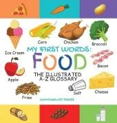 My First Words: Foods: The Illustrated A-Z Glossary Of Food & Drink For Preschoolers