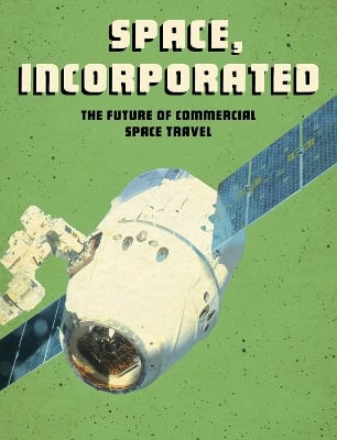 Space, Incorporated: The Future of Commercial Space Travel