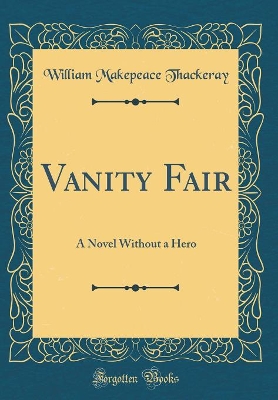 Vanity Fair: A Novel Without a Hero (Classic Reprint)