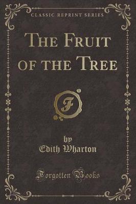 The Fruit of the Tree (Classic Reprint)