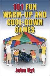 101 Fun Warm-Up and Cool-Down Games