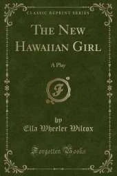 The New Hawaiian Girl: A Play (Classic Reprint)