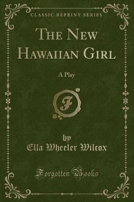 The New Hawaiian Girl: A Play (Classic Reprint)