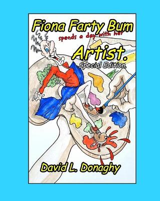 Fiona Farty Bum spends a day with her Artist: Special Edition.