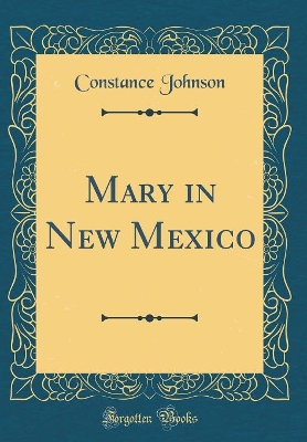 Mary in New Mexico (Classic Reprint)