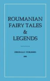 Roumanian Fairy Tales and Legends