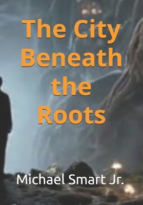 The City Beneath the Roots