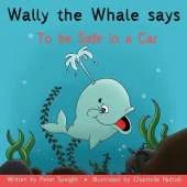 Wally the Whale Says: To be Safe in a Car