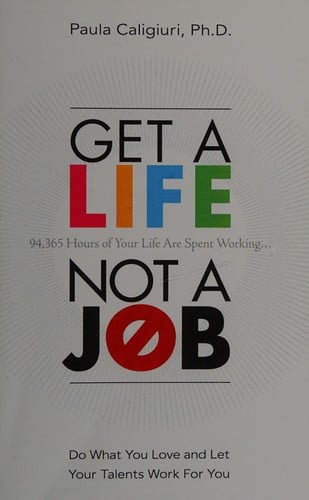 Get a Life, Not a Job: Do What You Love and Let Your Talents Work For You