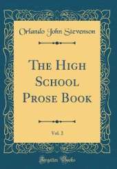 The High School Prose Book, Vol. 2 (Classic Reprint)