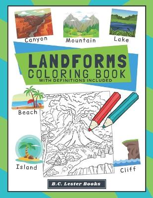 Landforms Coloring Book With Definitions Included: Teach Kids About Geography The Fun Way With Over 30 Landforms (And Biomes) To Color In. A Great Geography Themed Gift For Kids.