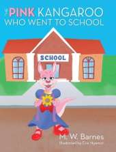 The Pink Kangaroo Who Went to School
