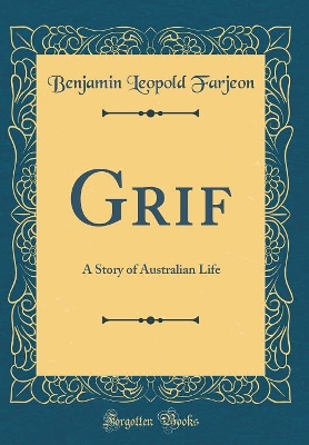 Grif: A Story of Australian Life (Classic Reprint)