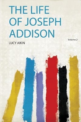 The Life of Joseph Addison