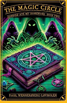 The Magic Circle: Zombies Ate My Homework: Book Two