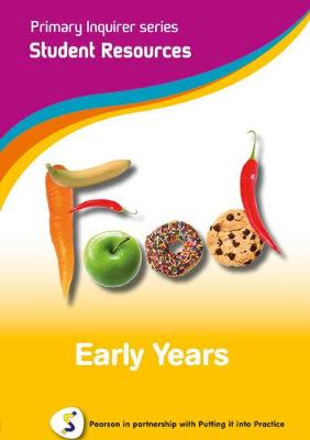 Primary Inquirer series: Food Early Years Student CD: Pearson in partnership with Putting it into Practice