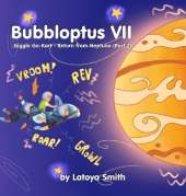 Bubbloptus VII: Giggle Go-Kart - Return from Neptune (Part 2)