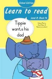 Learn to read (Level R Book 14): Tippie wants his dad (School Edition)