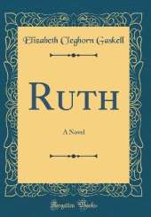 Ruth: A Novel (Classic Reprint)