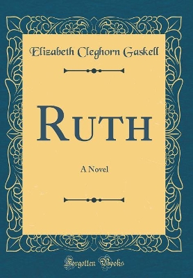 Ruth: A Novel (Classic Reprint)