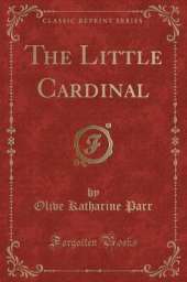 The Little Cardinal (Classic Reprint)