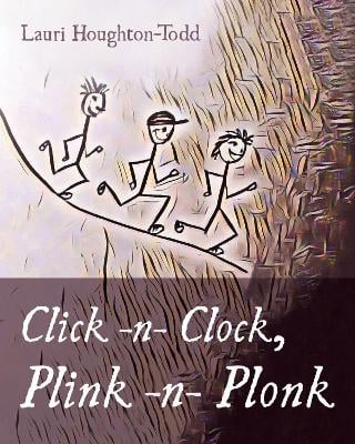 Click -N- Clock, Plink -N- Plonk