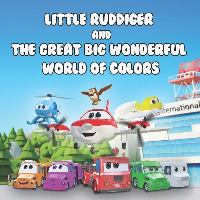 Little Ruddiger and The Great Big Wonderful World of Colors