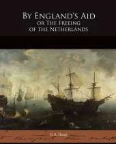By England's Aid or the Freeing of the Netherlands