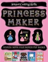 Scissor Cutting Skills (Princess Maker - Cut and Paste): This book comes with a collection of downloadable PDF books that will help your child make an excellent start to his/her education. Books are designed to improve hand-eye coordination, develop fine