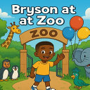 Bryson at the Zoo: A Fun Adventure with Animals