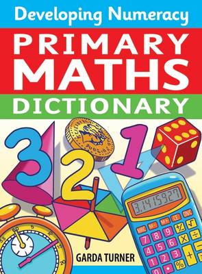 Developing Numeracy: Primary Maths Dictionary