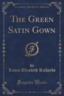 The Green Satin Gown (Classic Reprint)