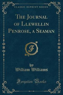 The Journal of Llewellin Penrose, a Seaman (Classic Reprint)