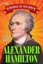 Alexander Hamilton: Life Stories of Extraordinary Americans