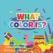 What Color is...?: Have fun learning colors!