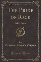 The Pride of Race: In Five Panels (Classic Reprint)