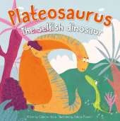 Plateosaurus: The Selfish Dinosaurs